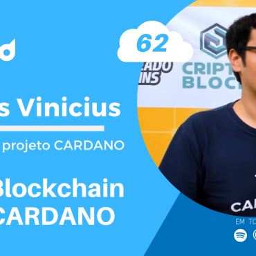 Papo Cloud 062 - Bate papo com o embaixador Marcus Vinicius do projeto Blockchain Cardano