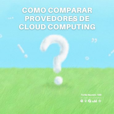 Comparar serviços Cloud Computing