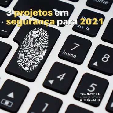 3 projetos em segurança para 2021 segundo o Gartner