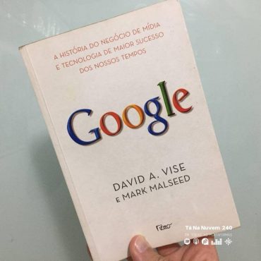 Tá Na Nuvem DICA de LIVRO - Google A história de negócio de mídia e tecnologia de maior sucesso dos nossos tempos