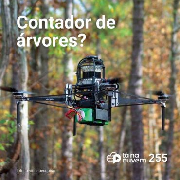 Tá Na Nuvem 255 - Drone com IA que conta árvores?