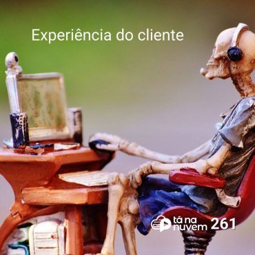 Tá Na Nuvem 261 - Tendências da experiência do cliente da Zendesk