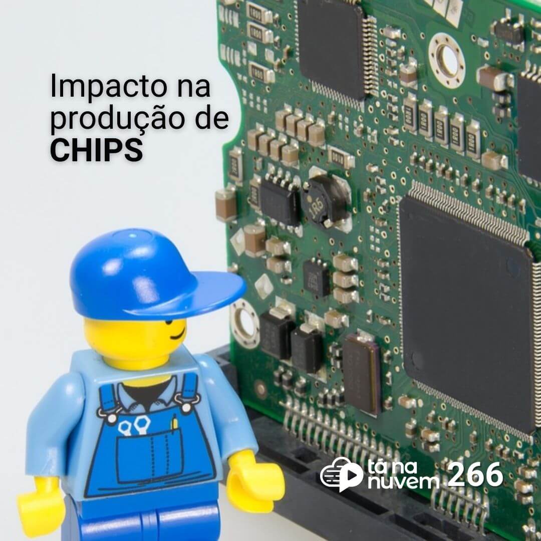 Tá Na Nuvem 266 - O que fazer se faltar CHIPS no mercado?