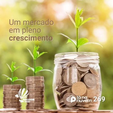 Tá Na Nuvem 268 - Tem um mercado crescendo e você não está acompanhando!