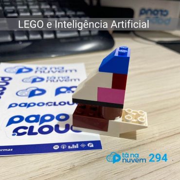 Tá Na Nuvem 294 - LEGO e Inteligência Artificial