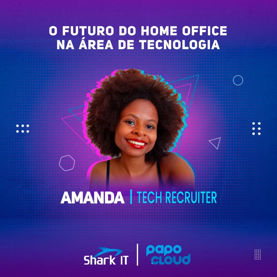 Shark IT Podcast - O futuro do home officena área de tecnologia - Amanda Lima Tech Recruiter