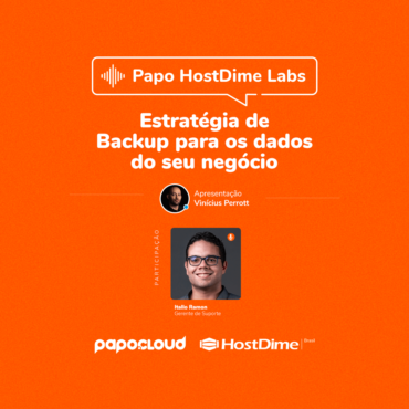 Papo HostDime Labs - Estratégia de Backup para os dados do seu negócio - Itallo Ramon