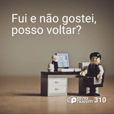 Tá Na Nuvem 310 - Fui e não gostei, posso voltar?