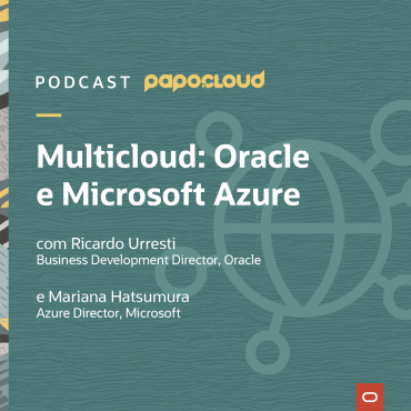 Papo Oracle Cloud T2 05 - Multicloud: Oracle e Microsoft Azure