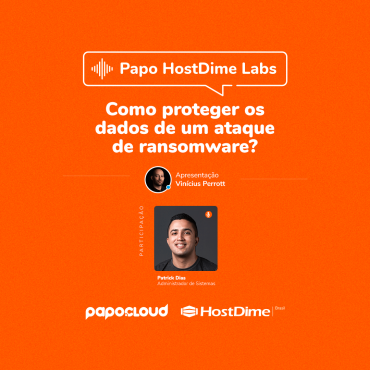 Papo HostDime Labs - Como proteger os dados de um ataque de ransomware? - Patrick Dias