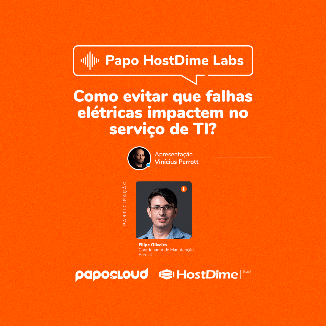 Papo HostDime Labs - Como evitar que falhas elétricas impactem no serviço de TI - Felipe Oliveira