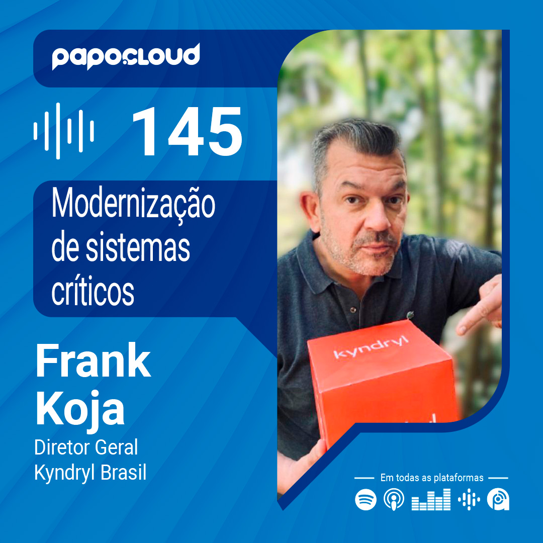 Papo Cloud 145 - Modernização de sistemas críticos - Frank Koja - Kyndryl