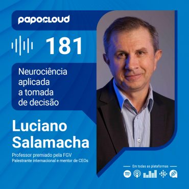 Papo Cloud 181 - Neurociência aplicada a tomada de decisão - Luciano Salamacha