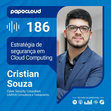 Papo Cloud 186 - Estratégia de segurança em Cloud Computing - Cristian Souza - Daryus