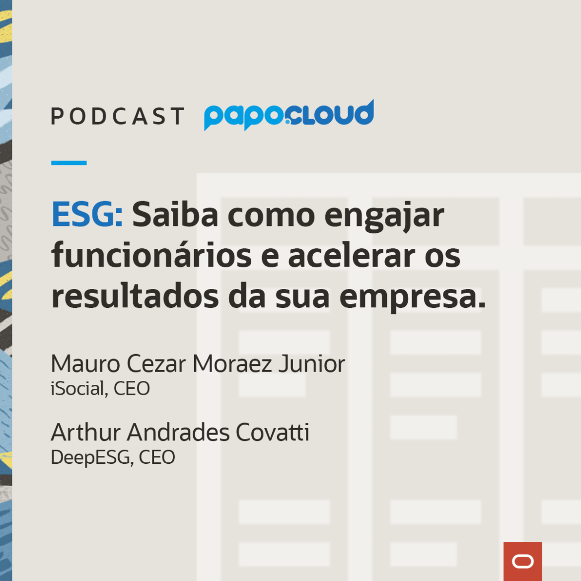 Papo Oracle Cloud T4 03 - ESG - Mauro Cezar da iSocial e Arthur Andrades da DeepESG