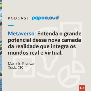 Papo Oracle Cloud T4 04 - Metaverso - Marcelo Pivovar