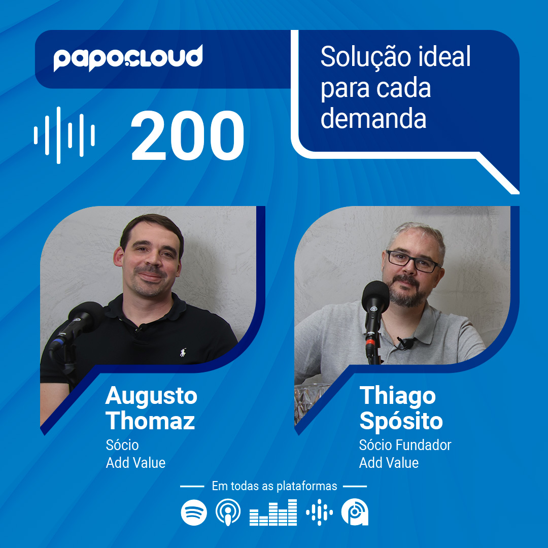 apo Cloud 200 - Solução ideal para cada demanda - Thiago Spósito e Augusto Thomaz - Add Value