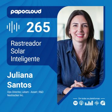 Papo Cloud 265 - Rastreador Solar Inteligente - Juliana Santos - Nextracker