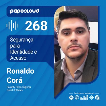 Papo Cloud 268 - Segurança para Identidade e Acesso - Ronaldo Corá - Quest