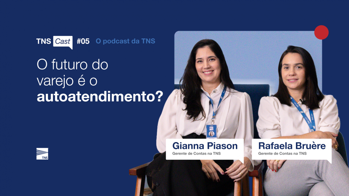 [TNSCast] O futuro do varejo é o autoatendimento?