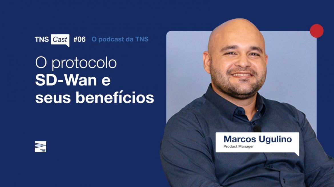 [TNSCast] O protocolo SD-Wan e seus benefícios